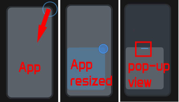 switch apps from normal mode to multiwindow mode: Swipe from the top corner to the center to switch to pop-up view mode